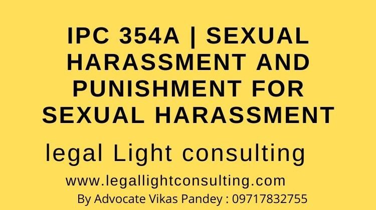 IPC 354A Sexual Harassment and Punishment for Sexual Harassment on legal light consulting