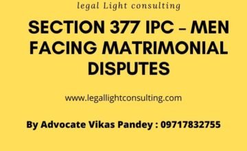 Section 377 IPC - Men Facing Matrimonial Disputes by legal light consulting