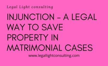 Injunction – way to save property in Matrimonial Cases legal light consulting