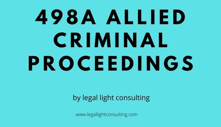 498A allied criminal proceedings on legal light consulting